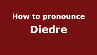 How to Pronounce Diedre  PronounceNamescom [upl. by Rafa]