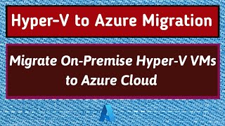 Hyper V to Azure Migration  Azure Migrate HyperV  On Premise to Azure Cloud Migration [upl. by Ammeg]