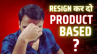 Product Based Company आज ही छोड़ दो  Product Based vs Service Based  How to crack job [upl. by Aicxela]