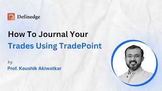 How to journal your trades using TradePoint  Definedge  Ft Kaushik Akiwatkar  Ep 9 [upl. by Einreb30]