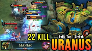 22 Kills  MANIAC Uranus Nonstop War  Build Top 1 Global Uranus  MLBB [upl. by Anaiuq]