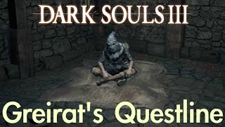 Dark Souls 3  Greirats Questline FULL NPC QUEST WALKTHROUGH w COMMENTARY [upl. by Mansfield73]