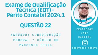 EQT PERITO CONTÁBIL 20241  QUESTÃO 22  Constituição Federal  Código de Processo Civil [upl. by Lorrad]