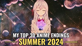 My Top 30 Anime Endings of Summer 2024 [upl. by Ardnael]