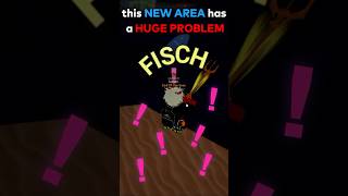 Fischs NEW AREA has a HUGE PROBLEM roblox fisch [upl. by Barina]