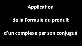 Application de la formule d un complexe fois son conjugué [upl. by Leahcar167]