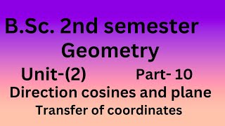 Transformation of axis Bsc second semester Direction cosines and planes [upl. by Aicilla628]