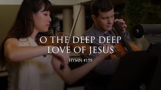 O The Deep Deep Love Hymn 159 [upl. by Lorin]