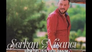 SERKAN NİŞANCI  HEM DELİSİN HEM HANIM [upl. by Adey]