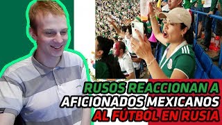 RUSOS REACCIONAN A AFICIONADOS MEXICANOS AL FÚTBOL EN RUSIA [upl. by Allehcim]