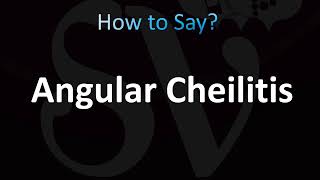 How to Pronounce Angular Cheilitis Correctly [upl. by Yerffoj628]