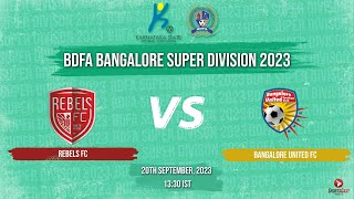 REBELS FC VS BANGALORE UNITED FC  MATCH 61  BDFA BANGALORE SUPER DIVISION [upl. by Larkins267]