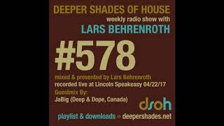 Deeper Shades Of House 578 w excl guest mix by JABIG Deep amp Dope Canada  FULL SHOW [upl. by Hunfredo]