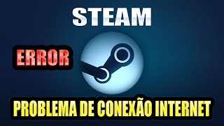 STEAM GAMES ERRO DE CONEXÃO COM A INTERNET [upl. by Yrbua]