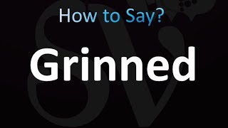 How to Pronounce Grinned correctly [upl. by Otilegna660]