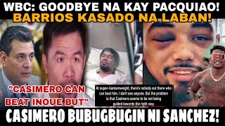 BREAKING CASIMERO SANCHEZ NAGKA BUGBUGAN NA GOODBYE NA MANNY PACQUIAO WBC PRESIDENT MENSAHE [upl. by Anaizit]