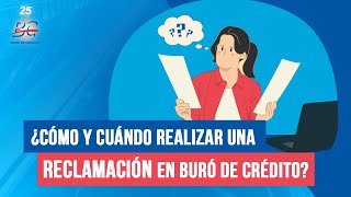 Aprende cómo y cuándo hacer una Reclamación en Buró de Crédito y cuida tus finanzas [upl. by Bayless]