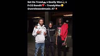 Set Da Trend x Quelly Woo x Fr33 Bandit  TrendyWoo Sha Ek amp Rah Gz Diss Unreleased Read Desc [upl. by Alma]