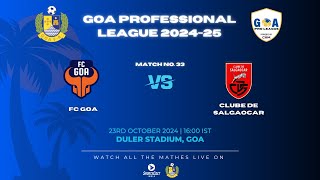 MATCH 33  FC GOA VS CLUBE DE SALGAOCAR  GOA PRO LEAGUE 202425 [upl. by Betthezul]