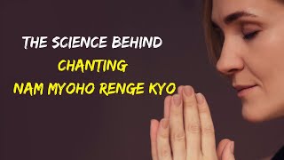 The Science Behind Chanting Nam Myoho Renge Kyo [upl. by Gresham]