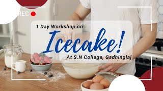 quotOne Day Workshop on Ice Cake  SN College Gadhinglajquot [upl. by Gadmon321]