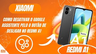 Como desativar o Google assistente pelo o botão de desligar no Redmi A1  Passo a passo [upl. by Ibrab41]