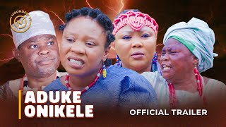 ADUKE ONIKELE  Official Trailer  Latest 2024 Yoruba Movie Drama Wumi Toriola Wunmi Ajiboye [upl. by Haem]