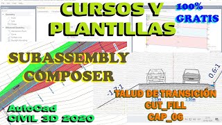 SUBASSEMBLY COMPOSER  TRANSICIÓN DE TALUDES DE CORTE Y RELLENO CAPÍTULO 06 CIVIL3D20102020 [upl. by Yle]