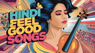 Hindi Feel Good Songs Nonstop Playlist Ultimate Motivation Vibes Unbreakable Unstoppable Nonstop [upl. by Doi]