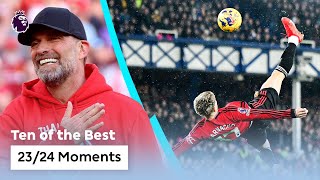 10 UNFORGETTABLE Premier League Moments From 202324 [upl. by Gunther]