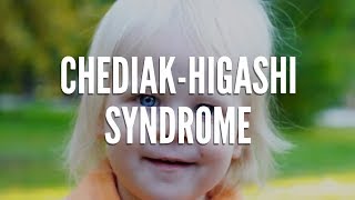 What Is ChediakHigashi Syndrome [upl. by Fredie]