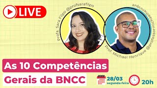 10 Competências Gerais da BNCC  2022  Profa Sara Filpo e Prof Michael Henrique [upl. by Hcahsem681]