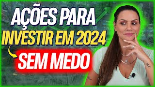 AÇÕES PARA INVESTIR EM 2024 SEM MEDO [upl. by Tcideneb536]