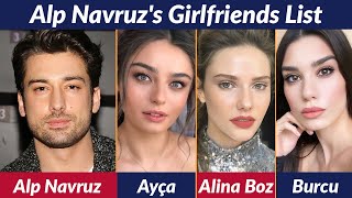 Girlfriends List of Alp Navruz  Dating History  Allegations  Rumored  Relationship [upl. by Tadashi]