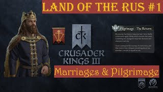 Land of the Rus 1  Marriages amp Pilgrimage  CK3 Crusader Kings 3 AAR [upl. by Chiou]