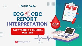 ECG and CBC report Interpretation  Lecture  4  Fast track to clinical mastery  KHRMS [upl. by Ahsikrats]