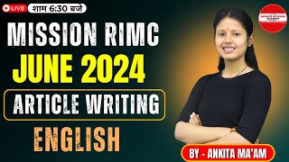 ARTICLE WRITING  ENGLISH  BY  ANKITA MAâ€™AM  MISSION RIMC JUNE 2024 LIVEðŸ”´doa rimc defence [upl. by Annawek]