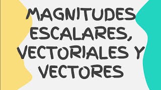 Magnitudes escalares vectoriales y vectores [upl. by Ossy]