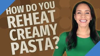 How do you reheat creamy pasta [upl. by Acirdna]