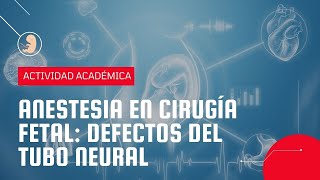 Anestesia en Cirugía Fetal Defectos del Tubo Neural [upl. by Nnalorac]