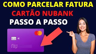 PARCELAR FATURA NUBANK PASSO A PASSO [upl. by Ettezoj862]