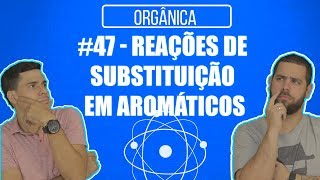 Química Simples 47  Reações De Substituição em Aromáticos [upl. by Ennairb]