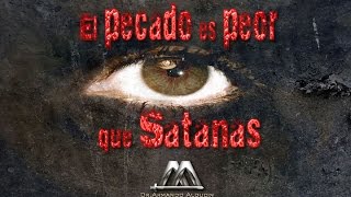 EL PECADO ES PEOR QUE SATANAS [upl. by Hahcim981]