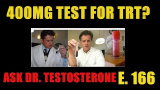 400MG Test for TRT Ask Dr Testosterone Episode 166 [upl. by Straub]