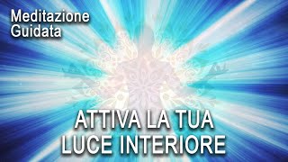 Meditazione Guidata  Attiva la tua Luce Interiore [upl. by Maryellen]