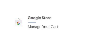 Manage Your Cart  Google Store [upl. by Leiva]