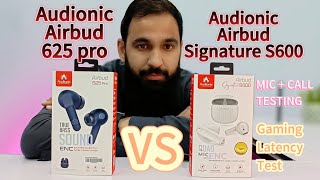 Audionic airbud 625 pro vs audionic airbud signature S600 comparison video CallMic testGame test [upl. by Nahgiem379]