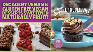 Chef AJs Sweet Indulgence  Decadent Vegan amp Gluten Free Vegan Desserts Sweetened Naturally Fruit [upl. by Nalehp705]