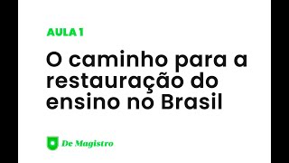 O CAMINHO PARA A RESTAURAÇÃO DO ENSINO NO BRASIL [upl. by Maitilde]