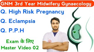 GNM 3rd Year Midwifery Gynaecology Exam की तैयारी Master Video 02 PPH Eclampsia amp High risk P [upl. by Ary]